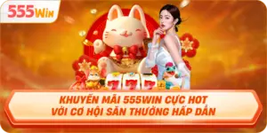 Cách tham gia nhận khuyến mãi trên nhà cái 555Win